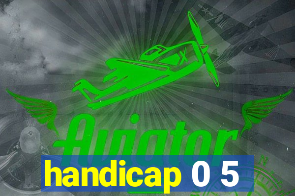 handicap 0 5